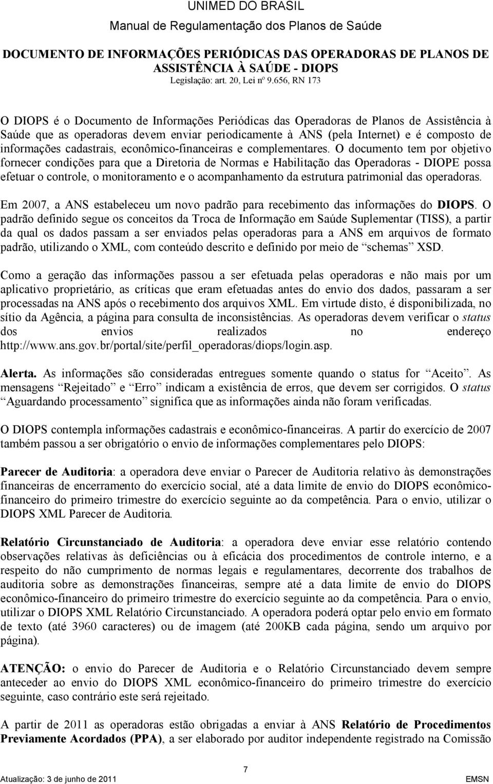 informações cadastrais, econômico-financeiras e complementares.