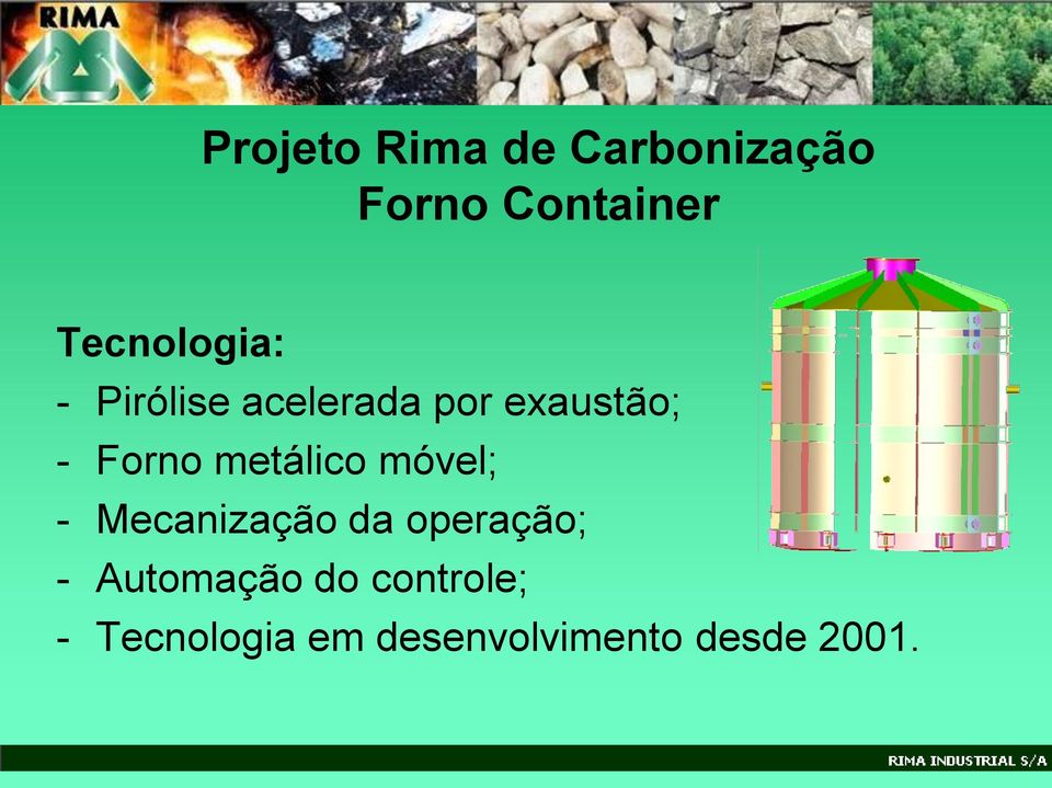 Forno metálico móvel; - Mecanização da operação; -