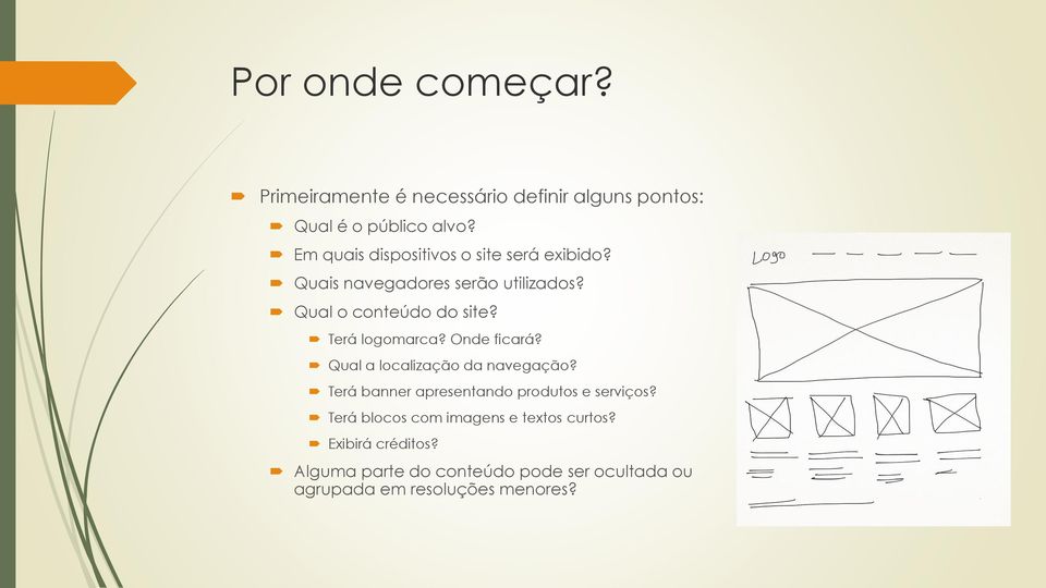 Terá logomarca? Onde ficará? Qual a localização da navegação? Terá banner apresentando produtos e serviços?