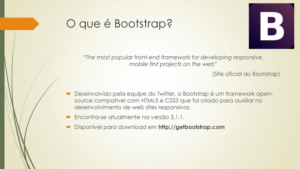 oficial do Bootstrap) Desenvolvido pela equipe do Twitter, o Bootstrap é um framework opensource
