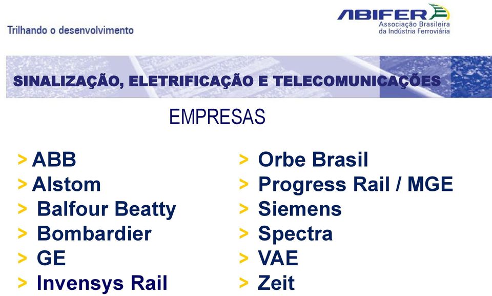 Bombardier > GE > Invensys Rail > Orbe Brasil >