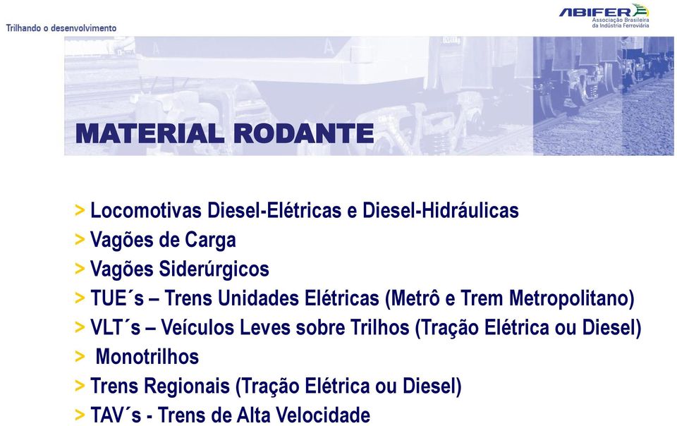 Metropolitano) > VLT s Veículos Leves sobre Trilhos (Tração Elétrica ou Diesel) >