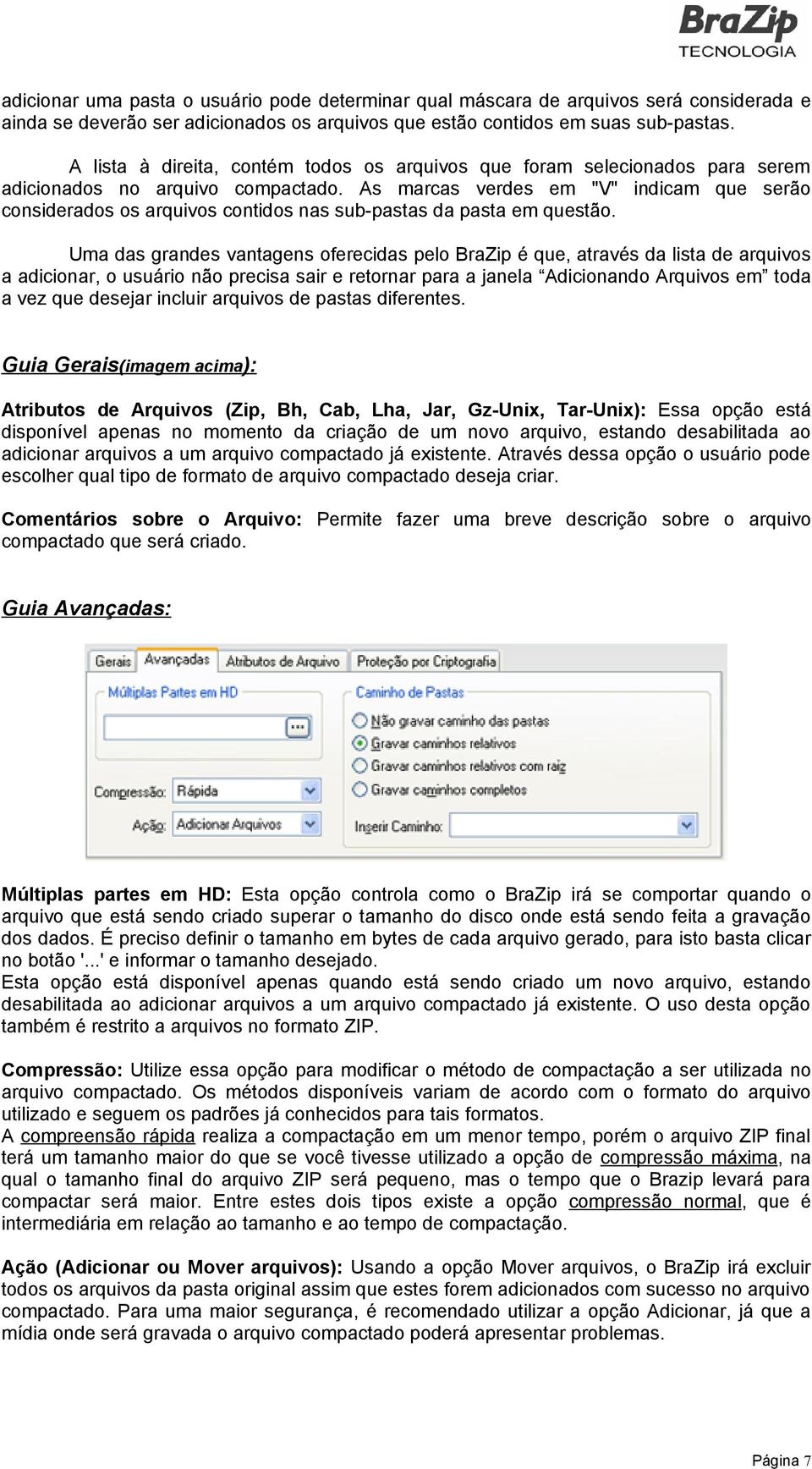 As marcas verdes em "V" indicam que serão considerados os arquivos contidos nas sub-pastas da pasta em questão.