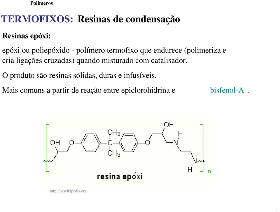 misturado com catalisador. O produto são resinas sólidas, duras e infusíveis.