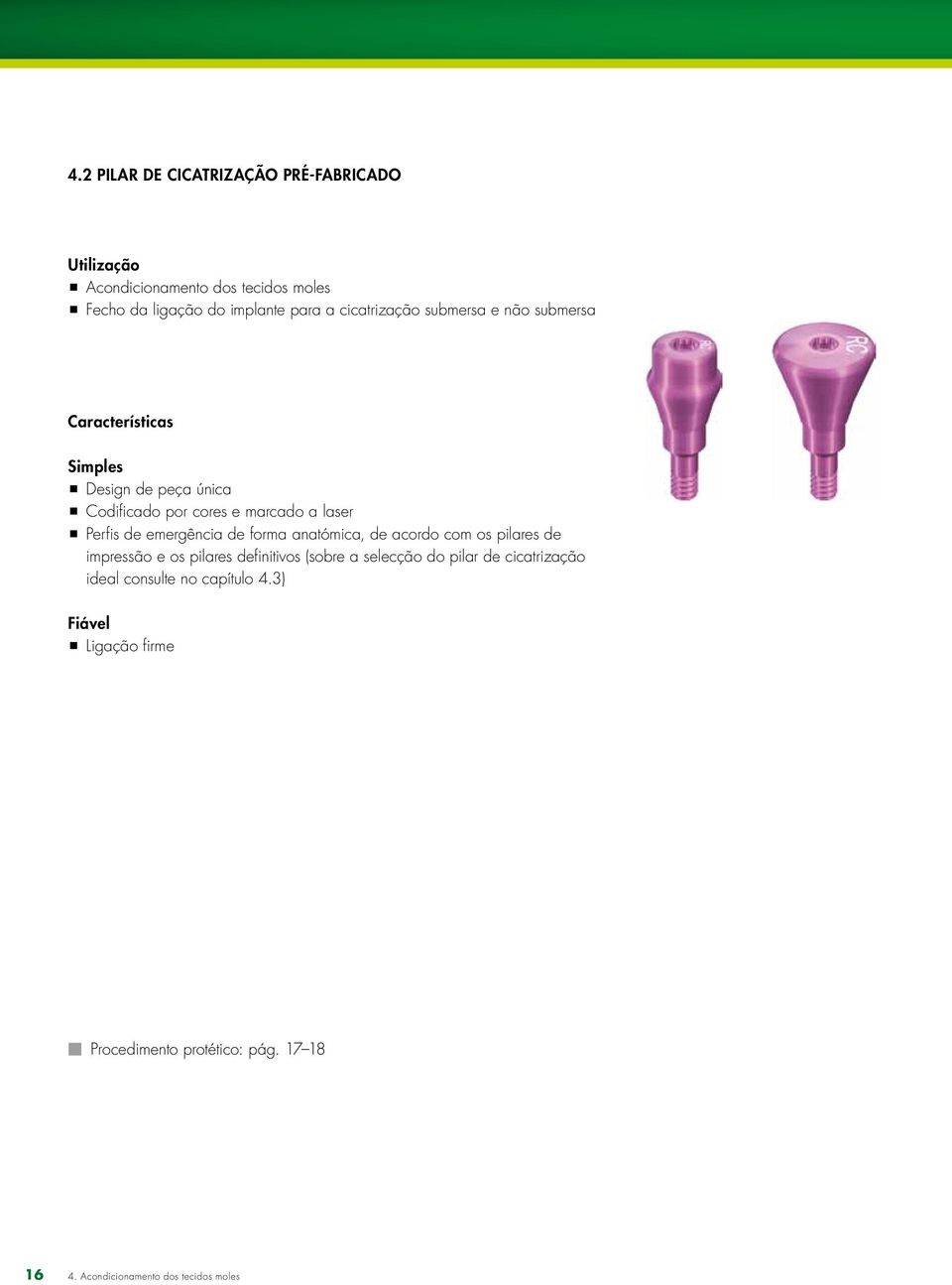 de emergência de forma anatómica, de acordo com os pilares de impressão e os pilares definitivos (sobre a selecção do pilar de