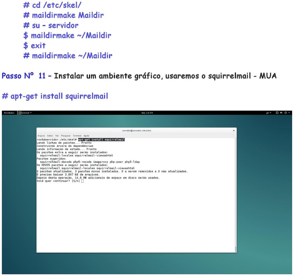 ~/Maildir Passo Nº 11 Instalar um ambiente gráfico,
