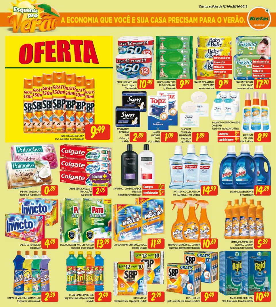 adesivo aparelho 6 discos DESINFetante PINHO BRIL fragrâncias leve 500 pague 450ml,05 HASTES FLEXIVEIS TOPZ c/ 75,89 leve 4 e pague 3 creme dental colgate tripla ação 90g shampoo / condicionador