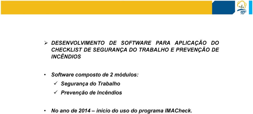 composto de 2 módulos: Segurança do Trabalho Prevenção de