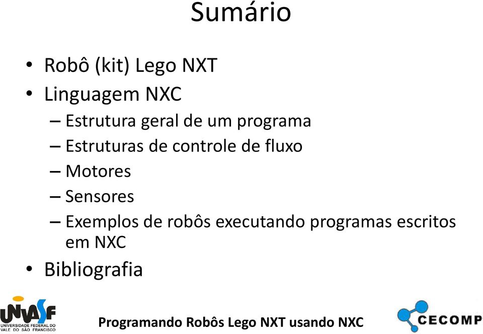 controle de fluxo Motores Sensores Exemplos de