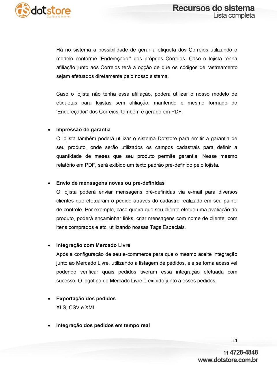 Caso o lojista não tenha essa afiliação, poderá utilizar o nosso modelo de etiquetas para lojistas sem afiliação, mantendo o mesmo formado do Endereçador dos Correios, também é gerado em PDF.