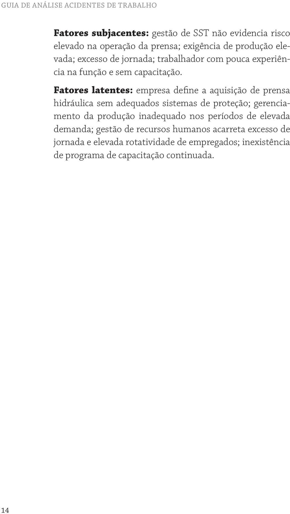 Fatores latentes: empresa define a aquisição de prensa hidráulica sem adequados sistemas de proteção; gerenciamento da produção