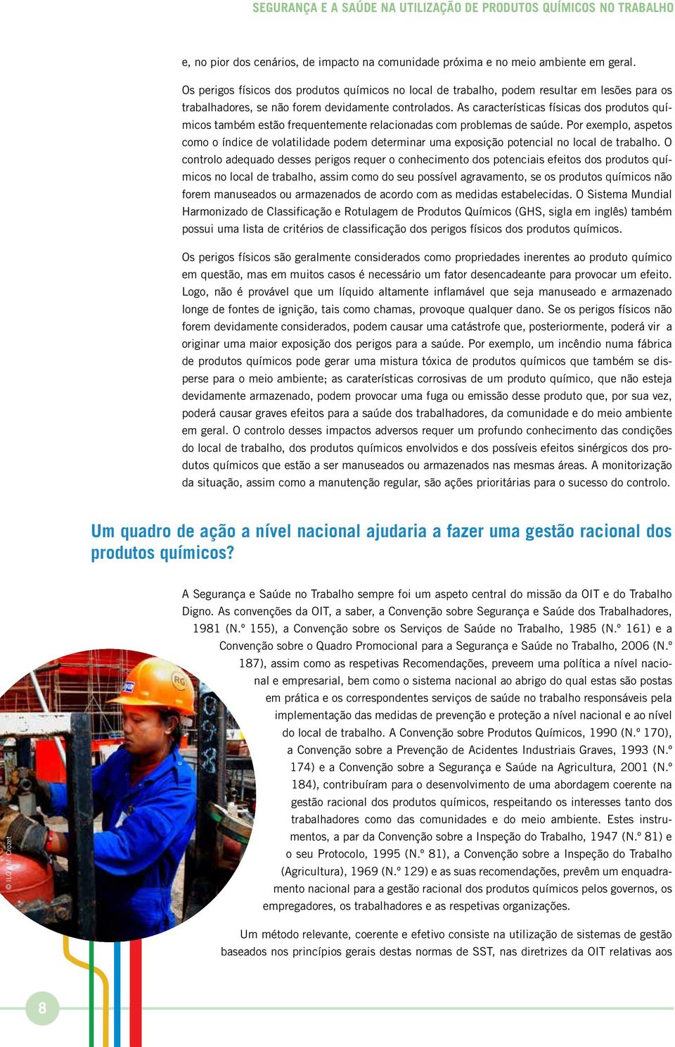 As características físicas dos produtos químicos também estão frequentemente relacionadas com problemas de saúde.