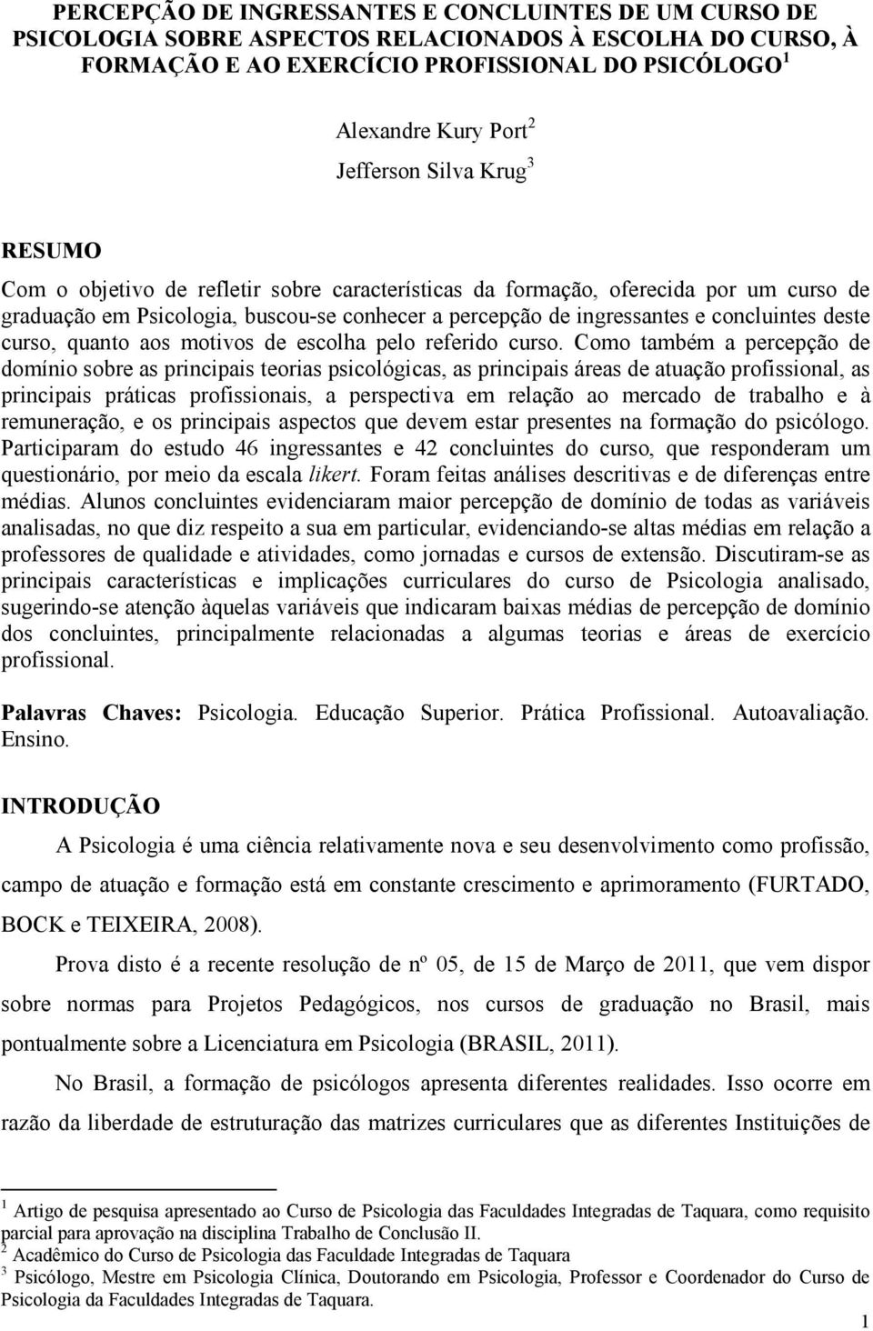 curso, quanto aos motivos de escolha pelo referido curso.