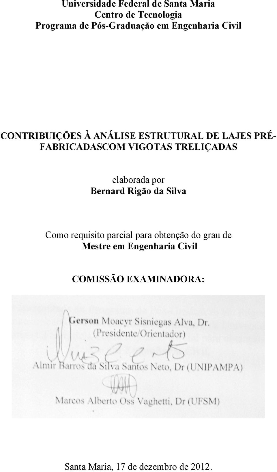 TRELIÇADAS elaborada por Bernard Rigão da Silva Como requisito parcial para obtenção do