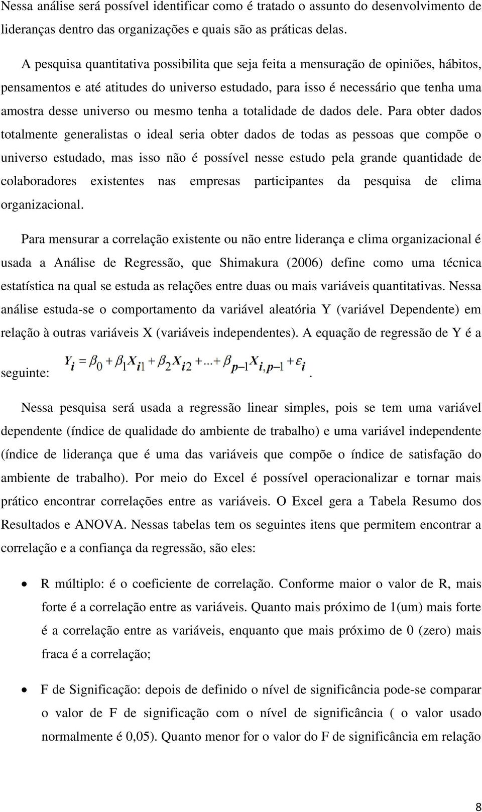 mesmo tenha a totalidade de dados dele.