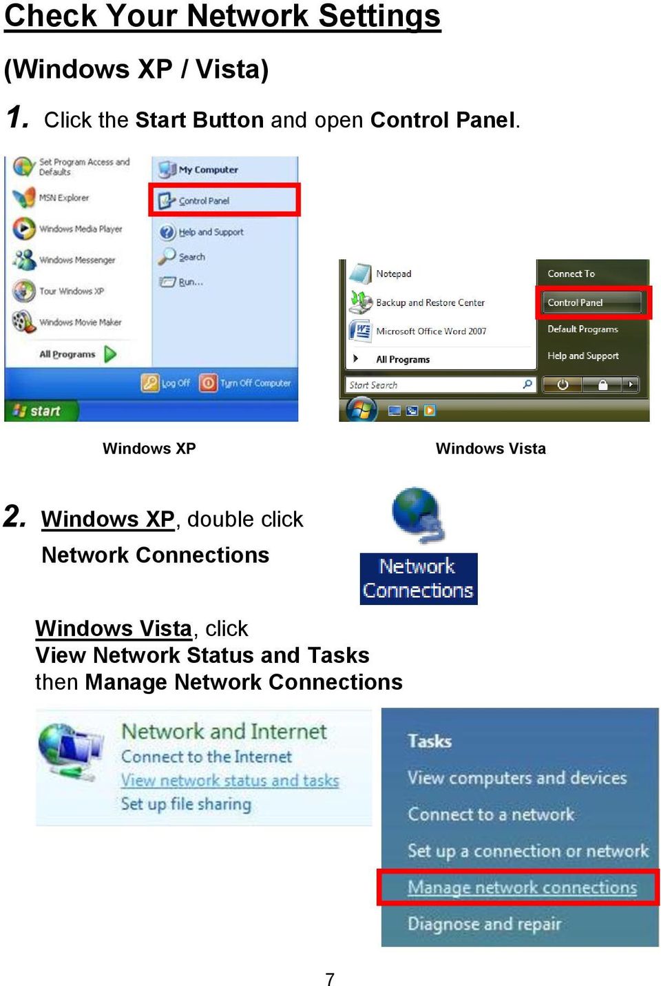 Windows XP Windows Vista 2.