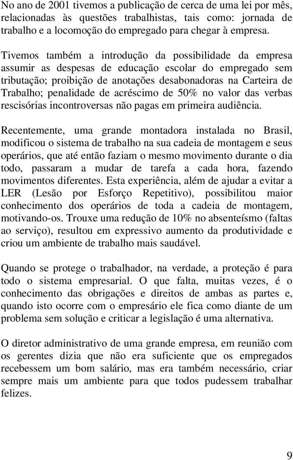 de acréscimo de 50% no valor das verbas rescisórias incontroversas não pagas em primeira audiência.