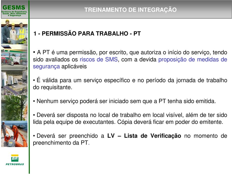 Nenhum serviço poderá ser iniciado sem que a PT tenha sido emitida.