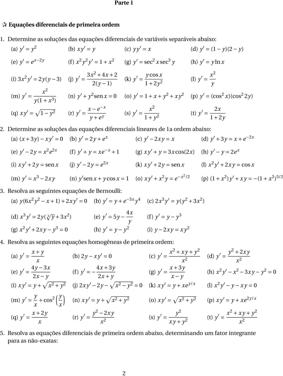 (i) 3 2 y = 2y(y 3) (j) y = 32 + 4 + 2 2(y 1) 2 (m) y = y(1 + 3 ) (q) y = 1 y 2 (k) y = y cos 1 + 2y 2 (l) y = 2 y (n) y + y 2 sen = 0 (o) y = 1 + + y 2 + y 2 (p) y = (cos 2 )(cos 2 2y) (r) y = e y +