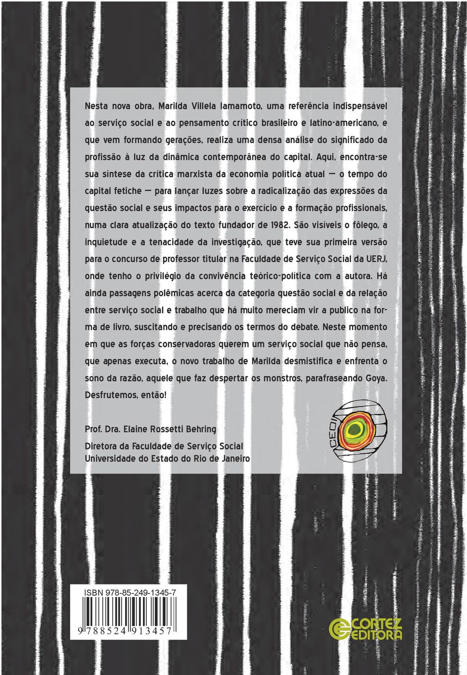 Aqui, encontra-se sua síntese da crítica marxista da economia política atual o tempo do capital fetiche para lançar luzes sobre a radicalização das expressões da questão social e seus impactos para o