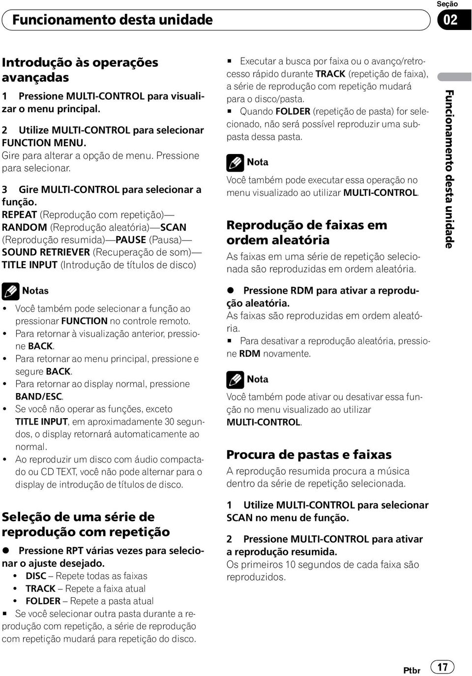 REPEAT (Reprodução com repetição) RANDOM (Reprodução aleatória) SCAN (Reprodução resumida) PAUSE (Pausa) SOUND RETRIEVER (Recuperação de som) TITLE INPUT (Introdução de títulos de disco) Notas!