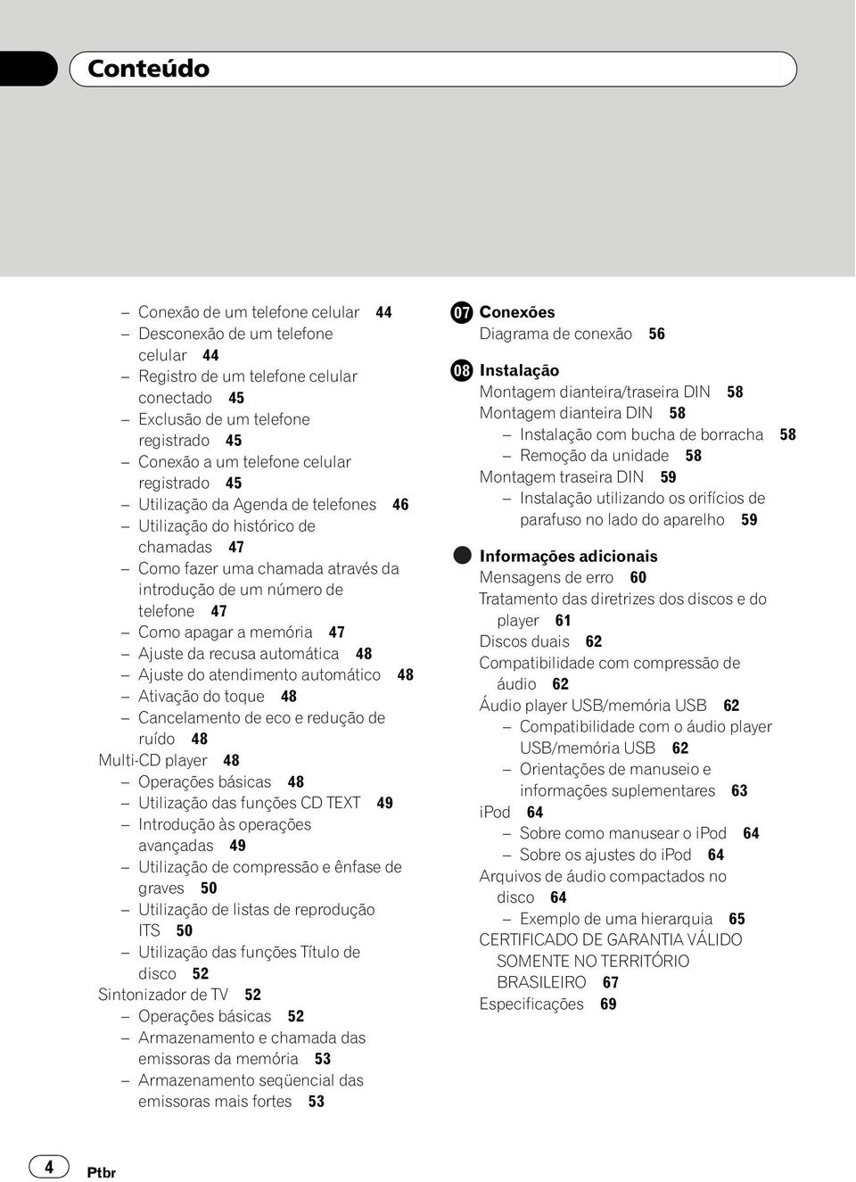 recusa automática 48 Ajuste do atendimento automático 48 Ativação do toque 48 Cancelamento de eco e redução de ruído 48 Multi-CD player 48 Operações básicas 48 Utilização das funções CD TEXT 49