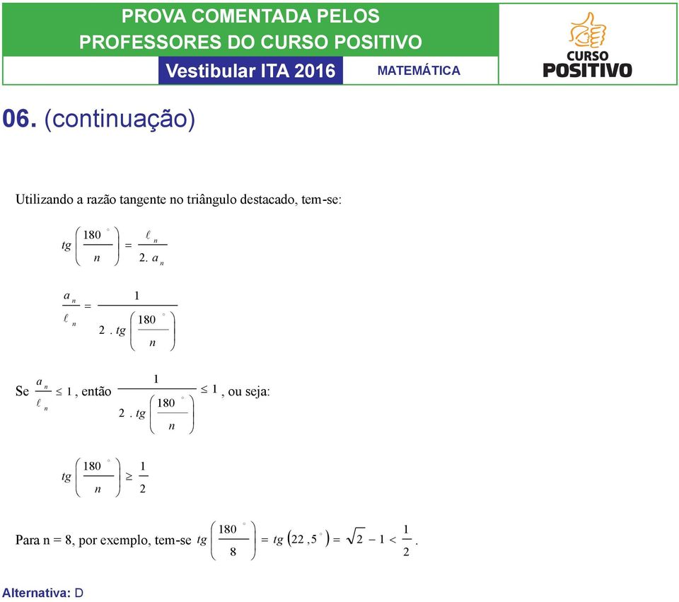 tem-se tg,5 Alternativa: D 7) ADILSON ESOLVE 8) Se o sistema de equações y z y 7 z y az b é impossível,