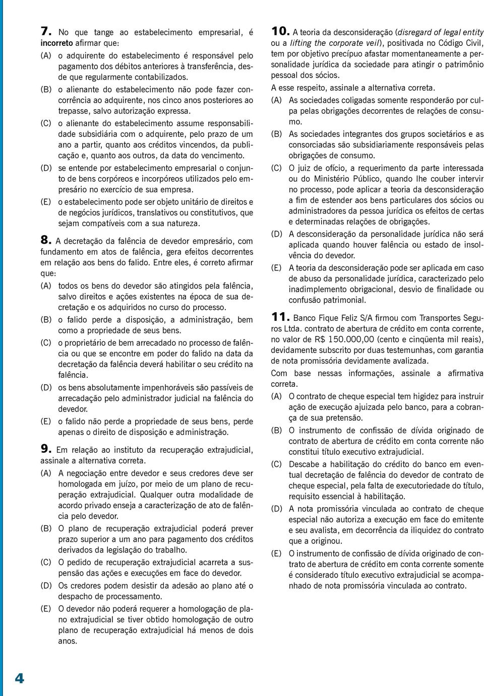 (C) o alienante do estabelecimento assume responsabilidade subsidiária com o adquirente, pelo prazo de um ano a partir, quanto aos créditos vincendos, da publicação e, quanto aos outros, da data do