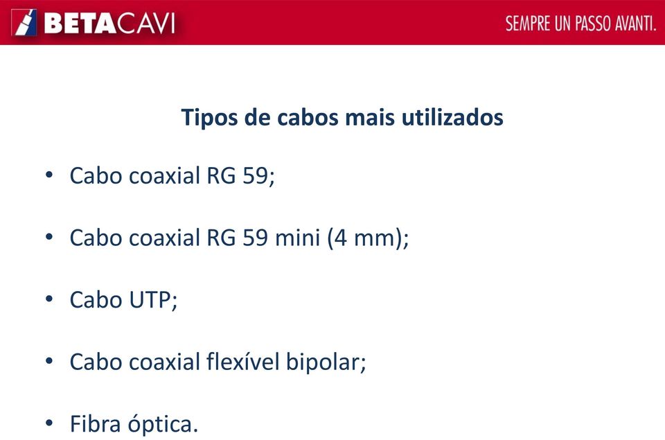 RG 59 mini (4 mm); Cabo UTP; Cabo