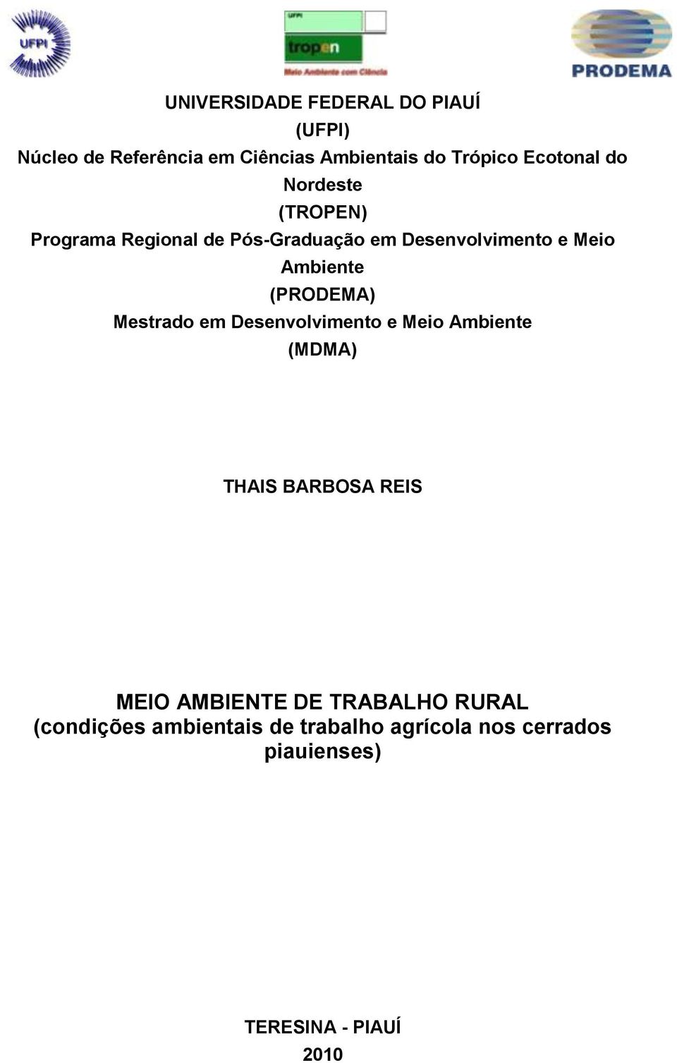 Ambiente (PRODEMA) Mestrado em Desenvolvimento e Meio Ambiente (MDMA) THAIS BARBOSA REIS MEIO