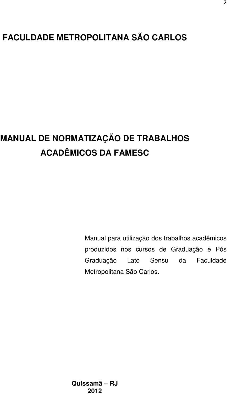 trabalhos acadêmicos produzidos nos cursos de Graduação e Pós