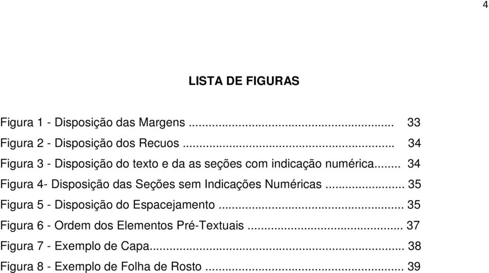 .. 34 Figura 4- Disposição das Seções sem Indicações Numéricas.