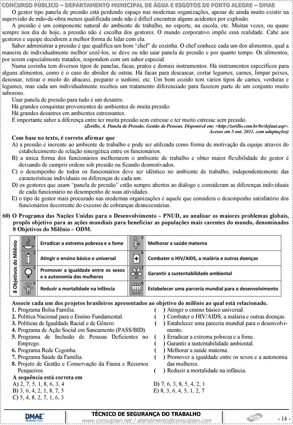 O mundo corporativo impõe essa realidade. Cabe aos gestores e equipe decidirem a melhor forma de lidar com ela. Saber administrar a pressão é que qualifica um bom chef de cozinha.