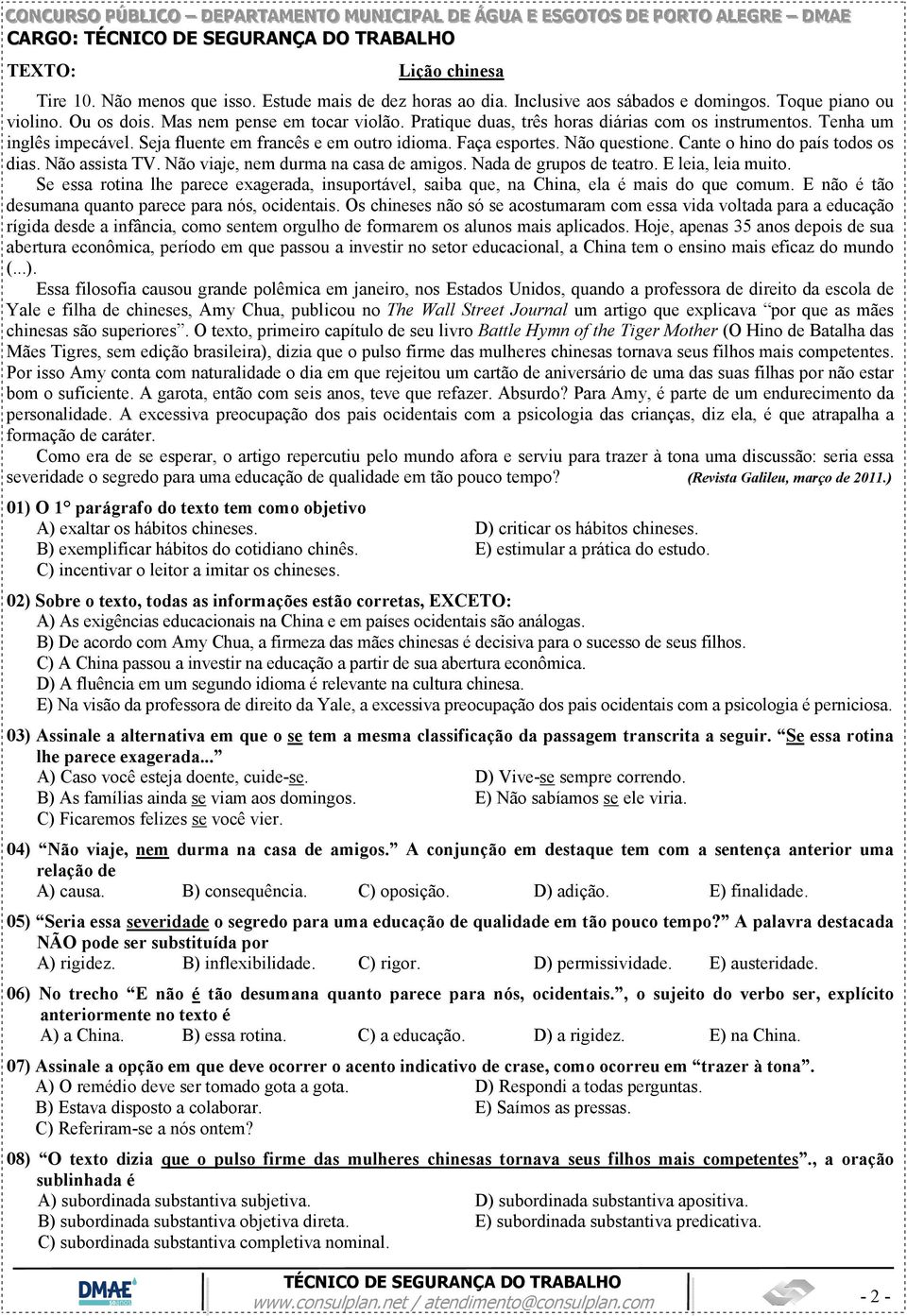 Não assista TV. Não viaje, nem durma na casa de amigos. Nada de grupos de teatro. E leia, leia muito. Se essa rotina lhe parece exagerada, insuportável, saiba que, na China, ela é mais do que comum.