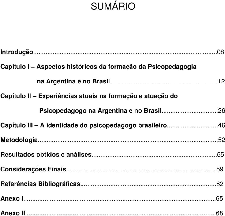 ..12 Capítulo II Experiências atuais na formação e atuação do Psicopedagogo na Argentina e no Brasil.