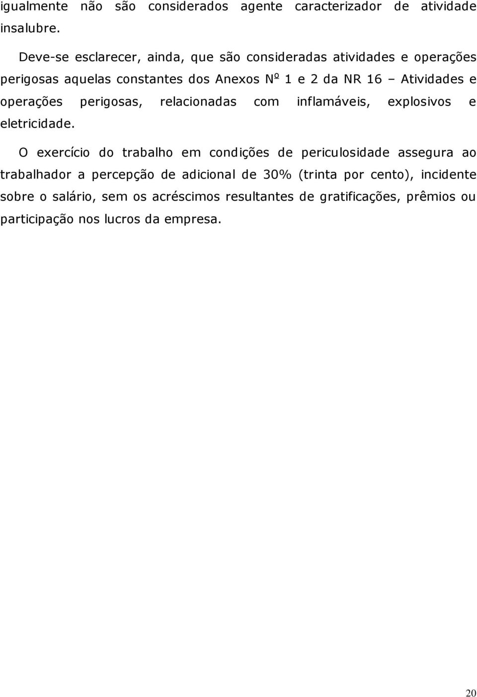 Atividades e operações perigosas, relacionadas com inflamáveis, explosivos e eletricidade.