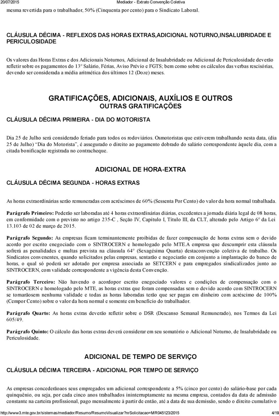 Periculosidade deverão refletir sobre os pagamentos do 13º Salário, Férias, Aviso Prévio e FGTS; bem como sobre os cálculos das verbas rescisórias, devendo ser considerada a média aritmética dos