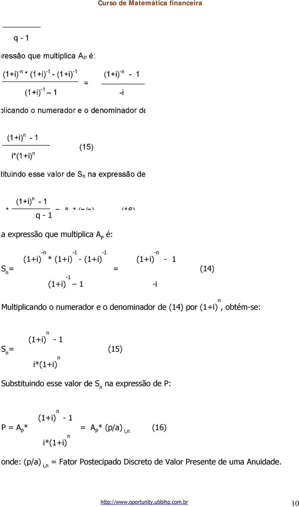 Substituindo esse valor de S n na expressão de P: (1+i) n - 1 P = A P * = A P * (p/a) i,n (16) i*(1+i) n