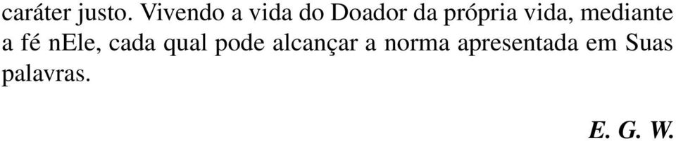 vida, mediante a fé nele, cada qual