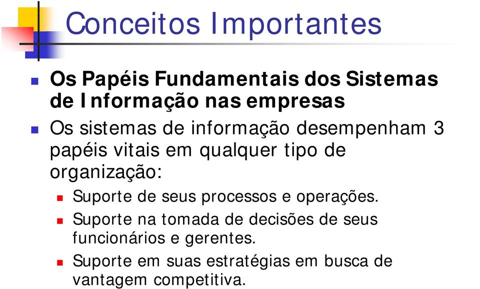 de organização: Suporte de seus processos e operações.