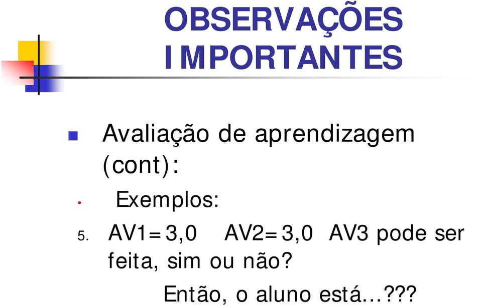 AV1=3,0 AV2=3,0 AV3 pode ser feita,