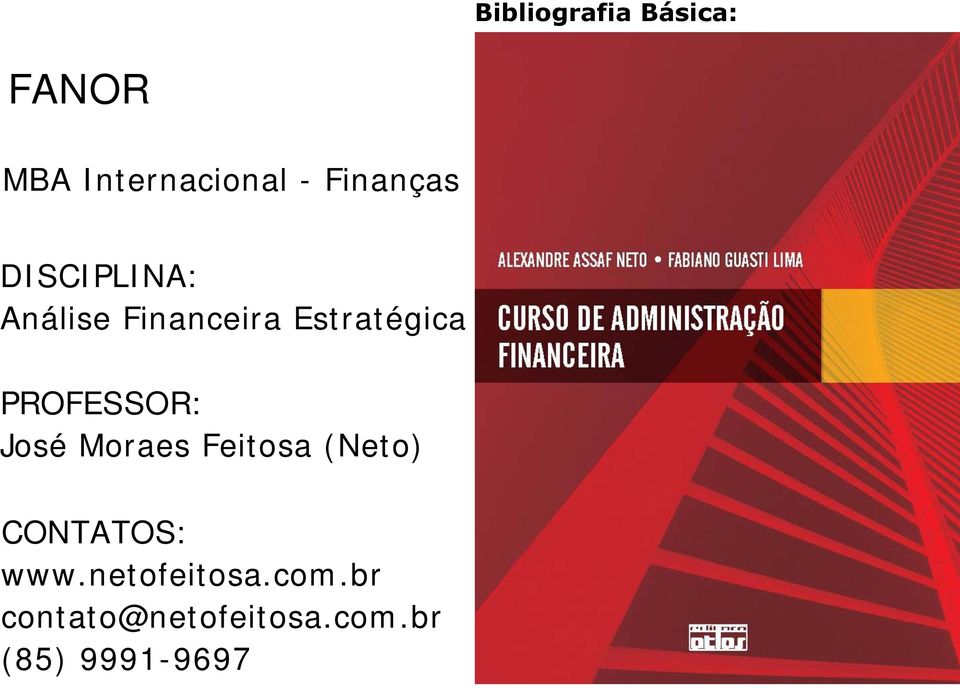 PROFESSOR: José Moraes Feitosa (Neto) CONTATOS: www.
