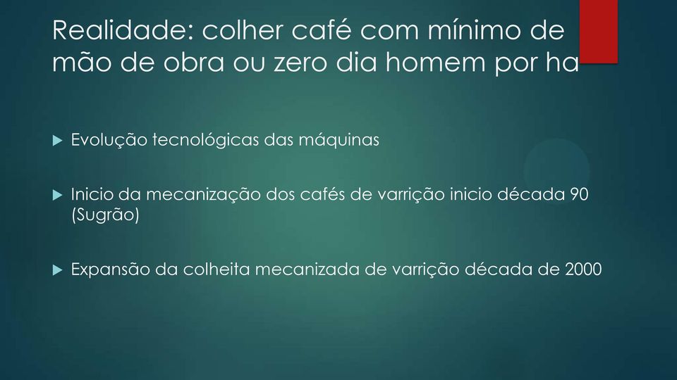 da mecanização dos cafés de varrição inicio década 90