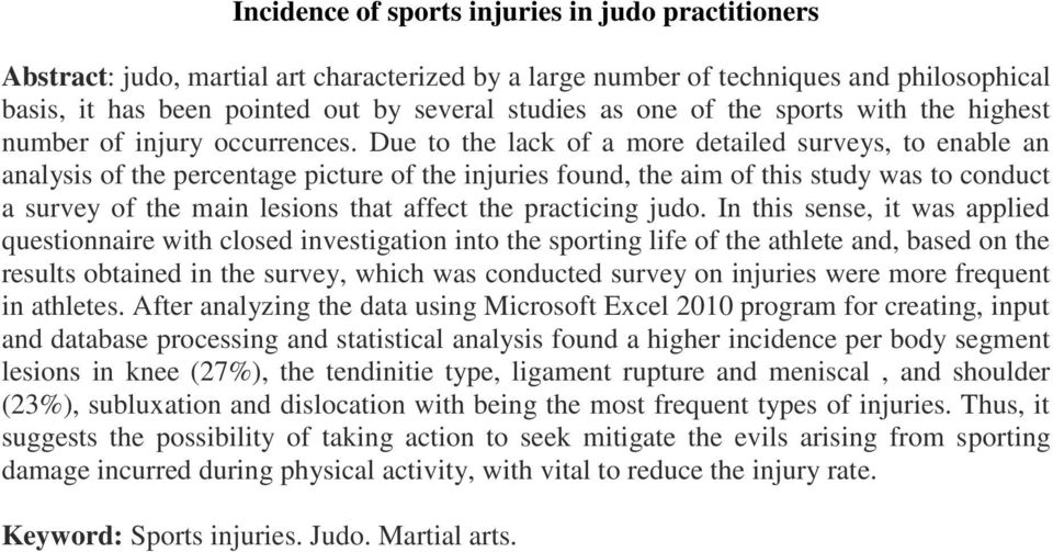 Due to the lack of a more detailed surveys, to enable an analysis of the percentage picture of the injuries found, the aim of this study was to conduct a survey of the main lesions that affect the