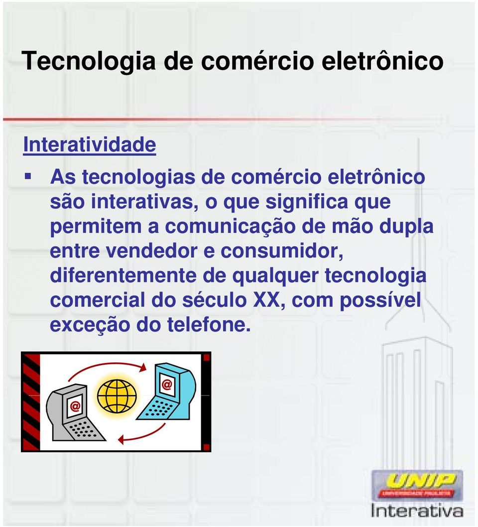 comunicação de mão dupla entre vendedor e consumidor, diferentemente