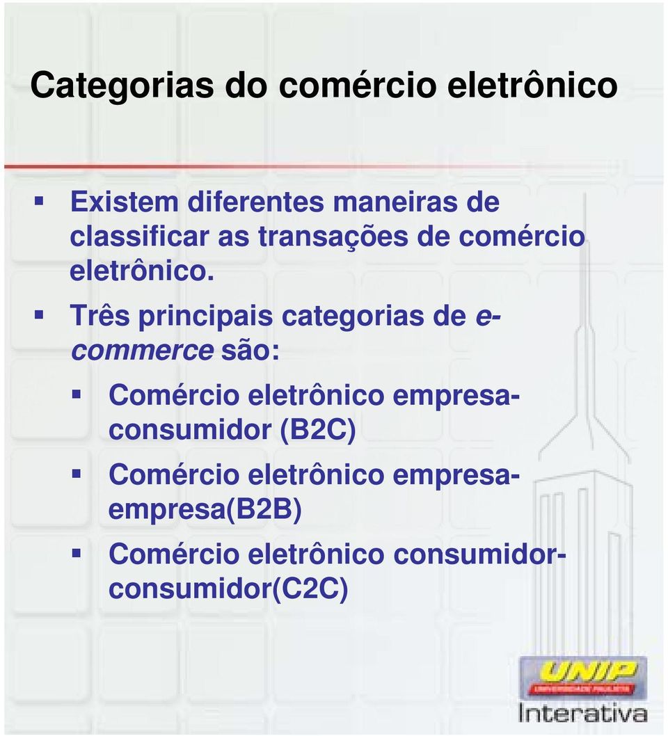 Três principais categorias de e- commerce são: Comércio eletrônico