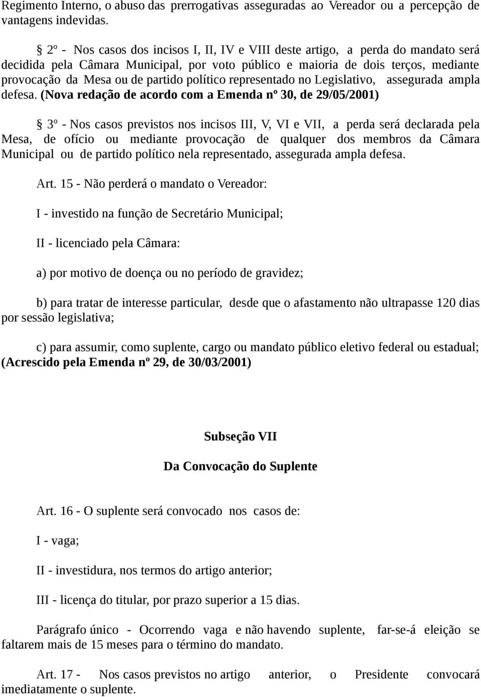 político representado no Legislativo, assegurada ampla defesa.