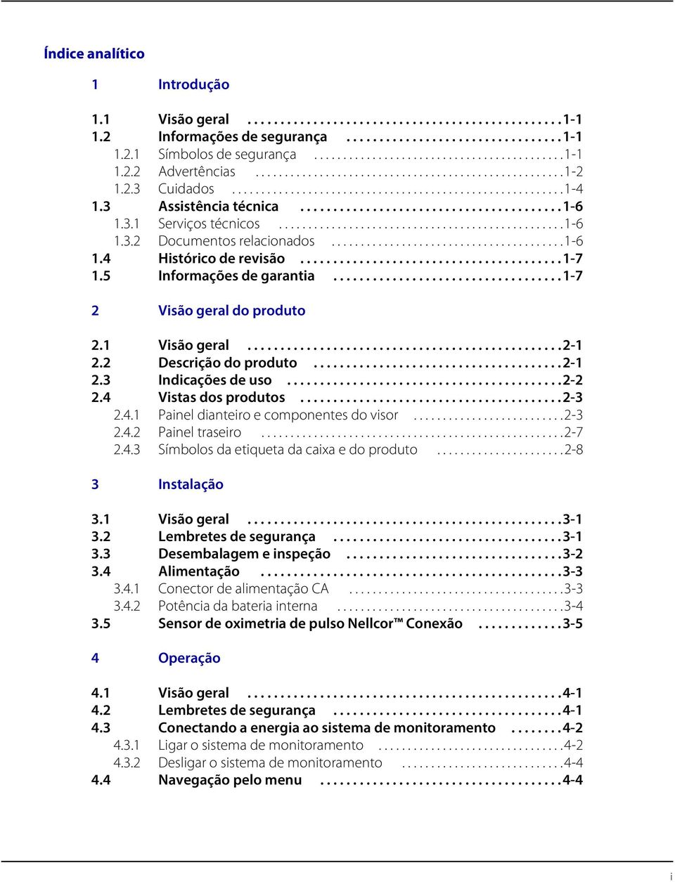 3.1 Serviços técnicos.................................................1-6 1.3.2 Documentos relacionados........................................1-6 1.4 Histórico de revisão........................................1-7 1.