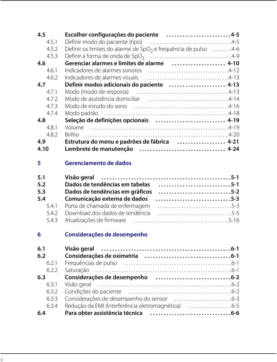 6.2 Indicadores de alarmes visuais...................................4-13 4.7 Definir modos adicionais do paciente..................... 4-13 4.7.1 Modo (modo de resposta).......................................4-13 4.7.2 Modo de assistência domiciliar.