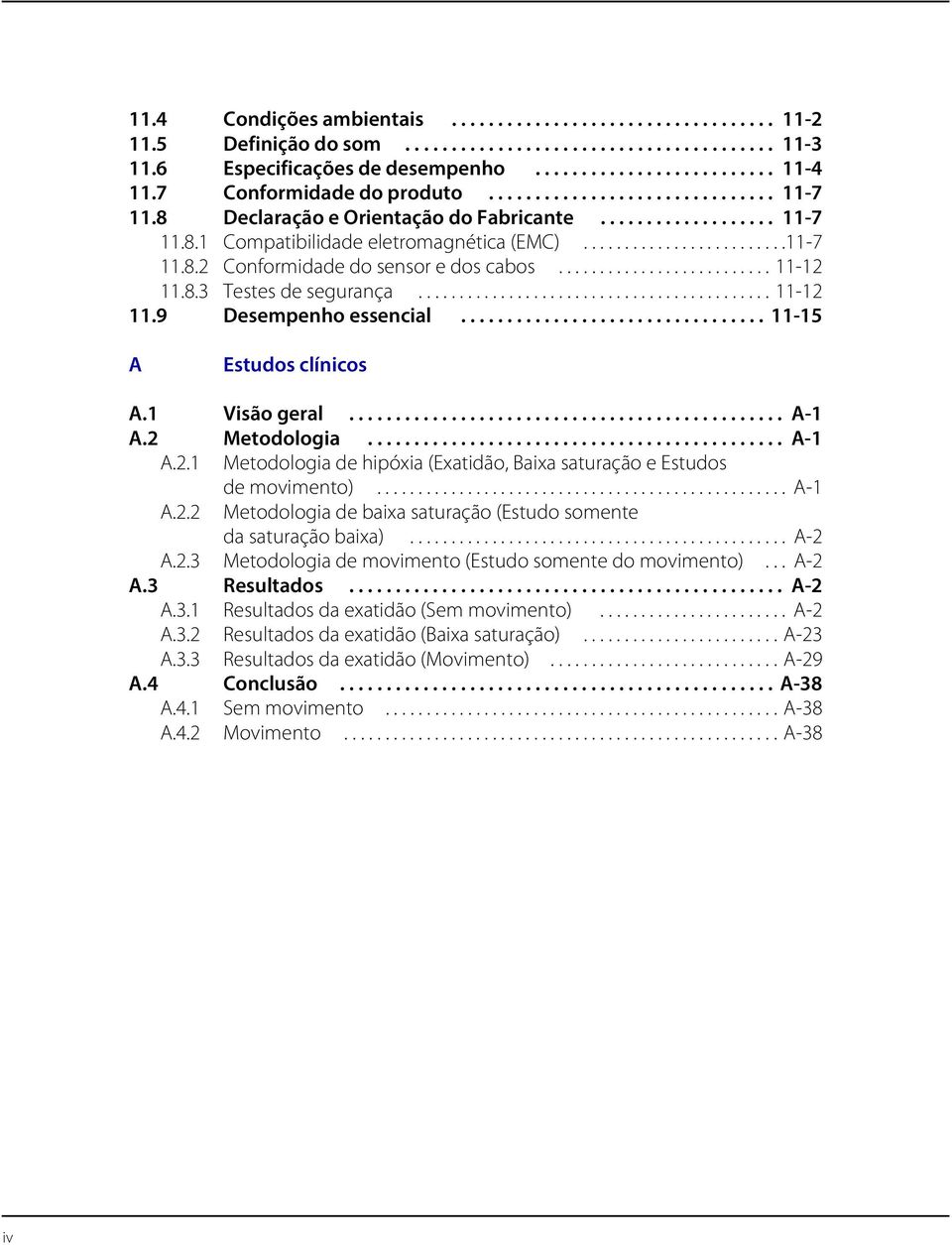 ......................... 11-12 11.8.3 Testes de segurança........................................... 11-12 11.9 Desempenho essencial................................. 11-15 A Estudos clínicos A.